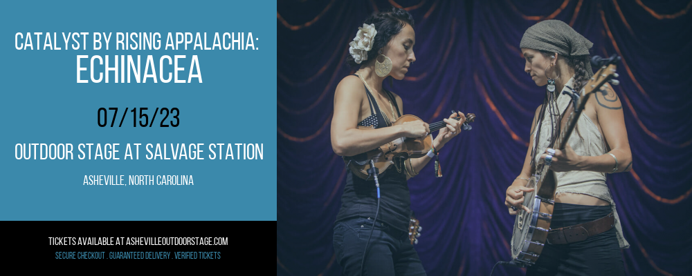 Catalyst by Rising Appalachia: Echinacea at Outdoor Stage At Salvage Station tickets Catalyst by Rising Appalachia: Echinacea at Outdoor Stage At Salvage Station
