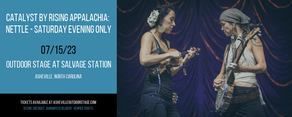 Catalyst by Rising Appalachia: Nettle - Saturday Evening Only at Outdoor Stage At Salvage Station tickets Catalyst by Rising Appalachia: Nettle - Saturday Evening Only at Outdoor Stage At Salvage Station