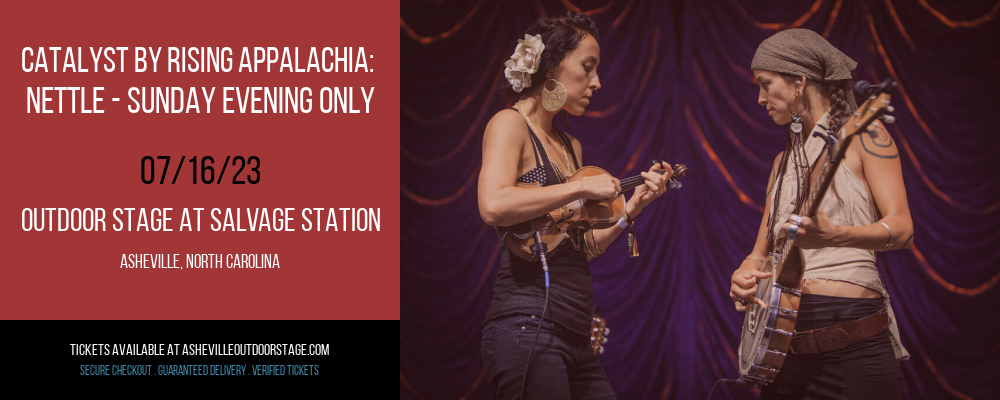Catalyst by Rising Appalachia: Nettle - Sunday Evening Only at Outdoor Stage At Salvage Station tickets Catalyst by Rising Appalachia: Nettle - Sunday Evening Only at Outdoor Stage At Salvage Station